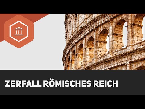 Der Zerfall des Römischen Reiches